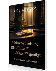 Biblische Seelsorge: Die Heilige Schrift genügt!