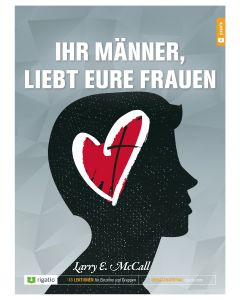 Ihr Männer, liebt eure Frauen