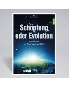 Schöpfung oder Evolution - Was lernen wir aus Wissenschaft  und Bibel?  / Arbeitsheft