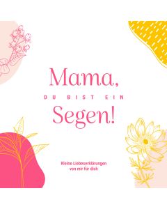 Mama, du bist ein Segen!