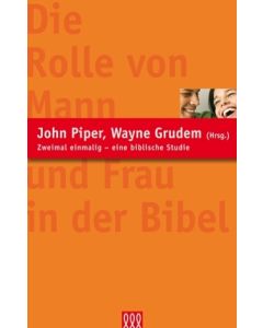 Die Rolle von Mann und Frau in der Bibel
Zweimal einmalig - eine biblische Studie