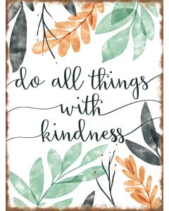 Blechschild 'Do all things with kindness'