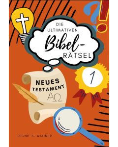 Die ultimativen Bibel Rätsel - Neues Testament 1