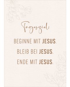 Postkarte 'Tagesziel: Beginn mit Jesus. Bleib bei Jesus. Ende mit Jesus.' 12 x