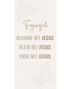 Metallschild 'Tagesziel: Beginne mit JESUS. Bleib mit JESUS. Ende mit JESUS.'