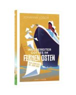 Johanna Lorch 
Wegbereiter Gottes im fernen Osten